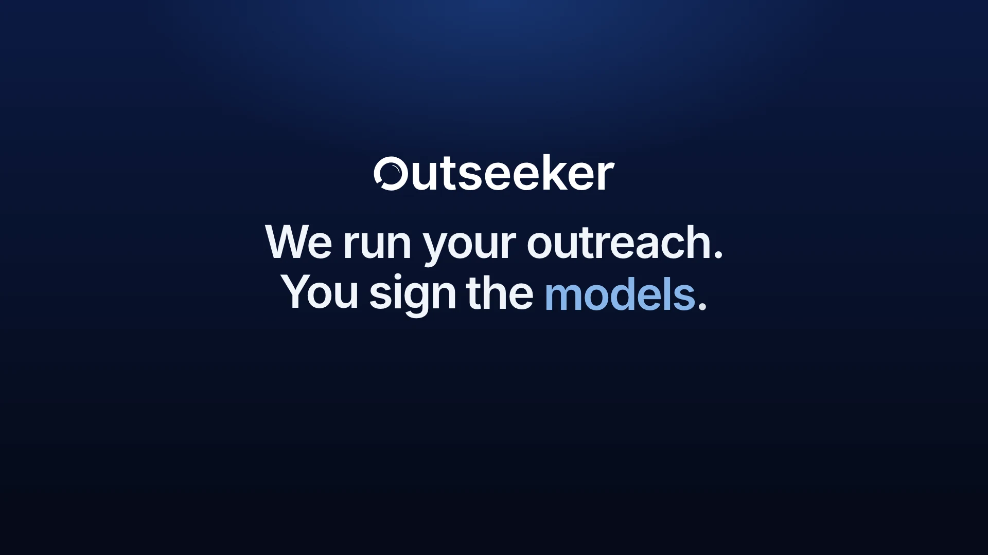 Outseeker. Wir übernehmen dein Outreach. Du signst die Models.