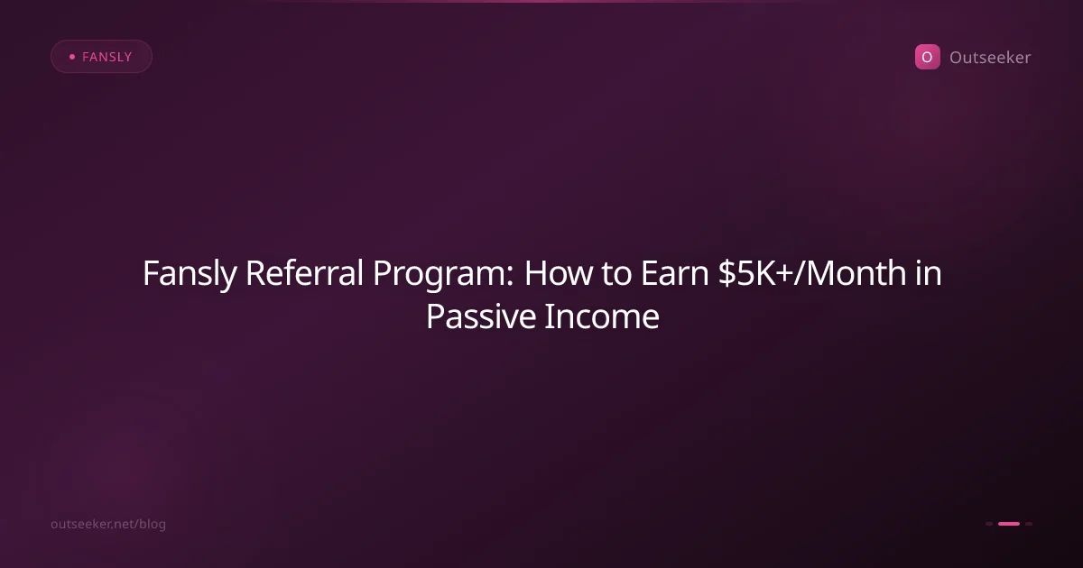 Fansly Referral Program: How to Earn $5K+/Month in Passive Income
