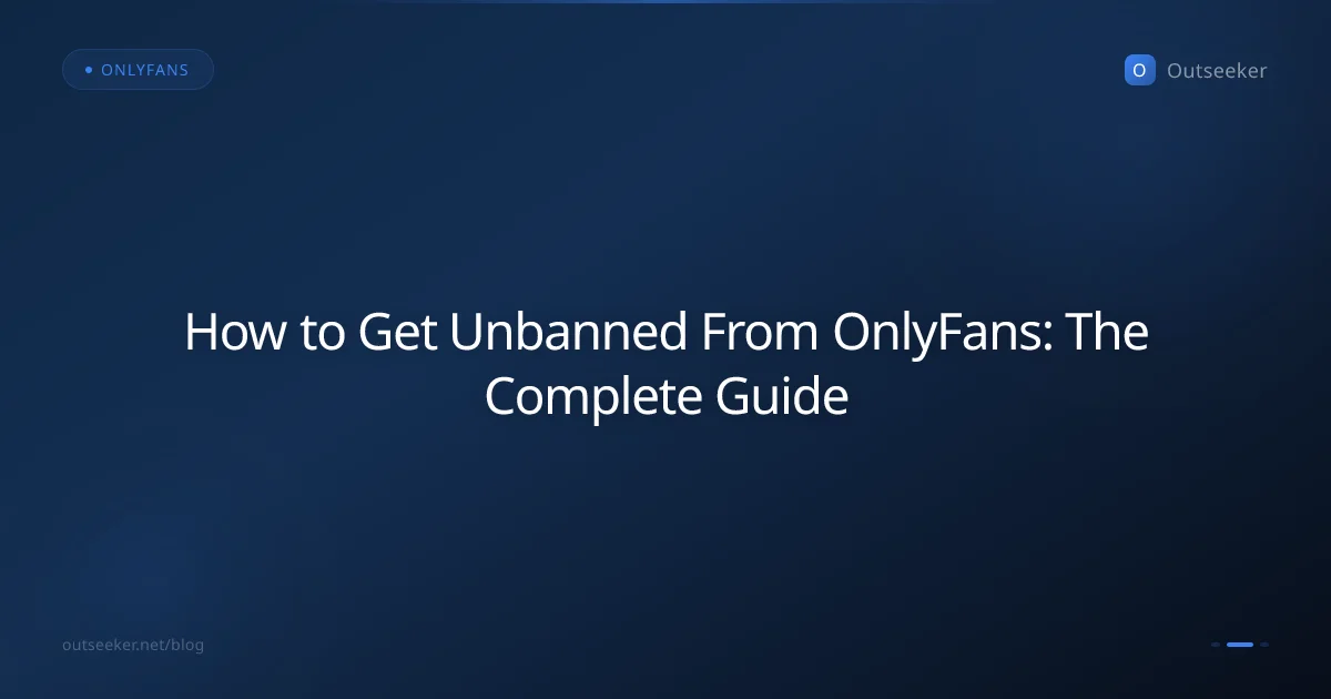 How to Get Unbanned From OnlyFans: The Complete Guide