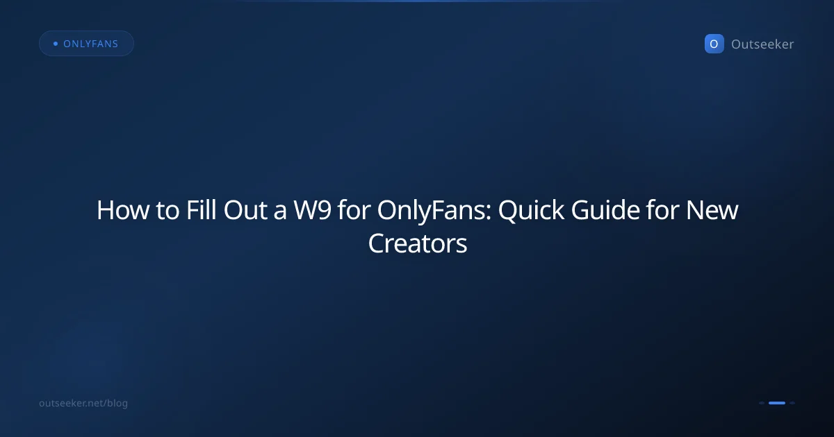 How to Fill Out a W9 for OnlyFans: Quick Guide for New Creators